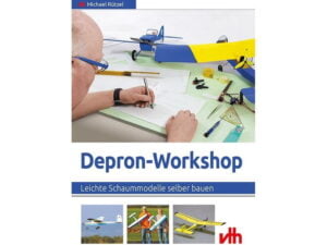 Fachbuch - Depron-Workshop: Leichte Schaummodelle selber bauen